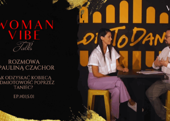 Paulina Czachor: O kobiecej podmiotowości w tańcu #WomanVibeTalks odc. 1